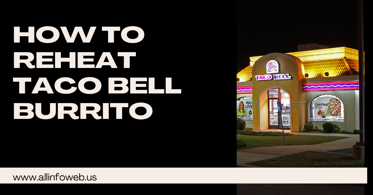 How to Reheat Taco Bell Burrito