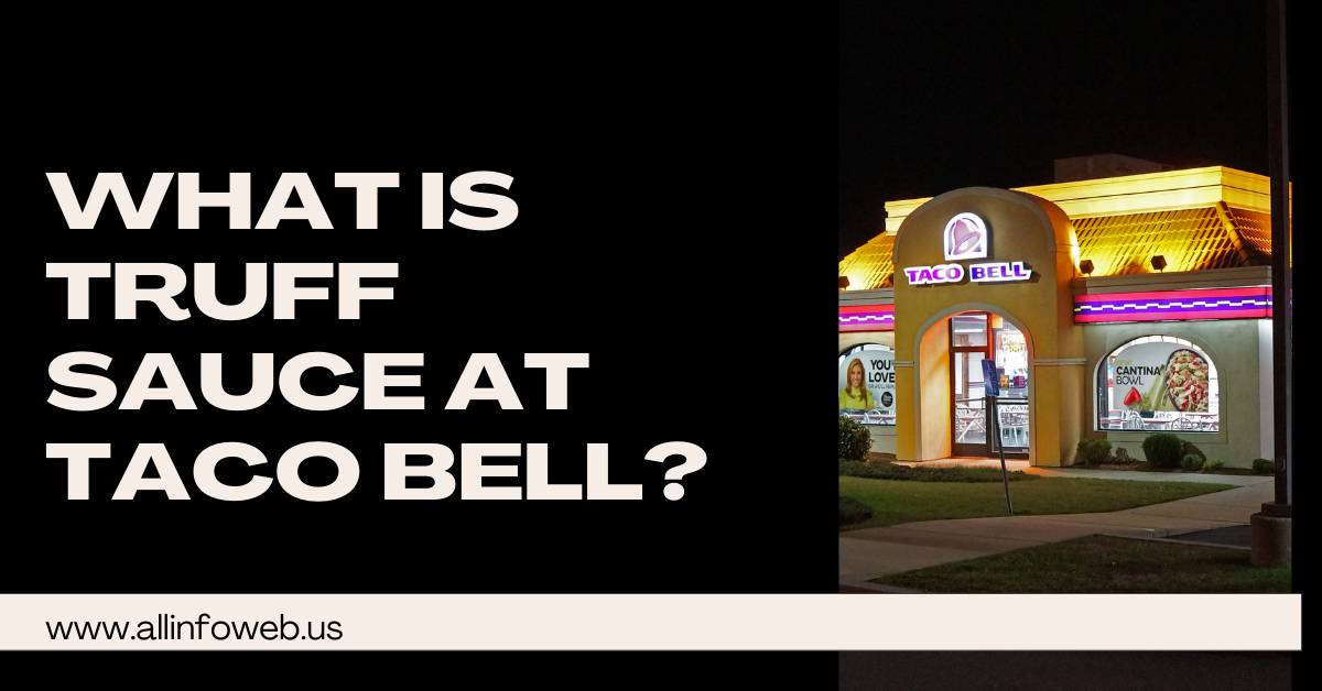 What is Truff Sauce at Taco Bell?