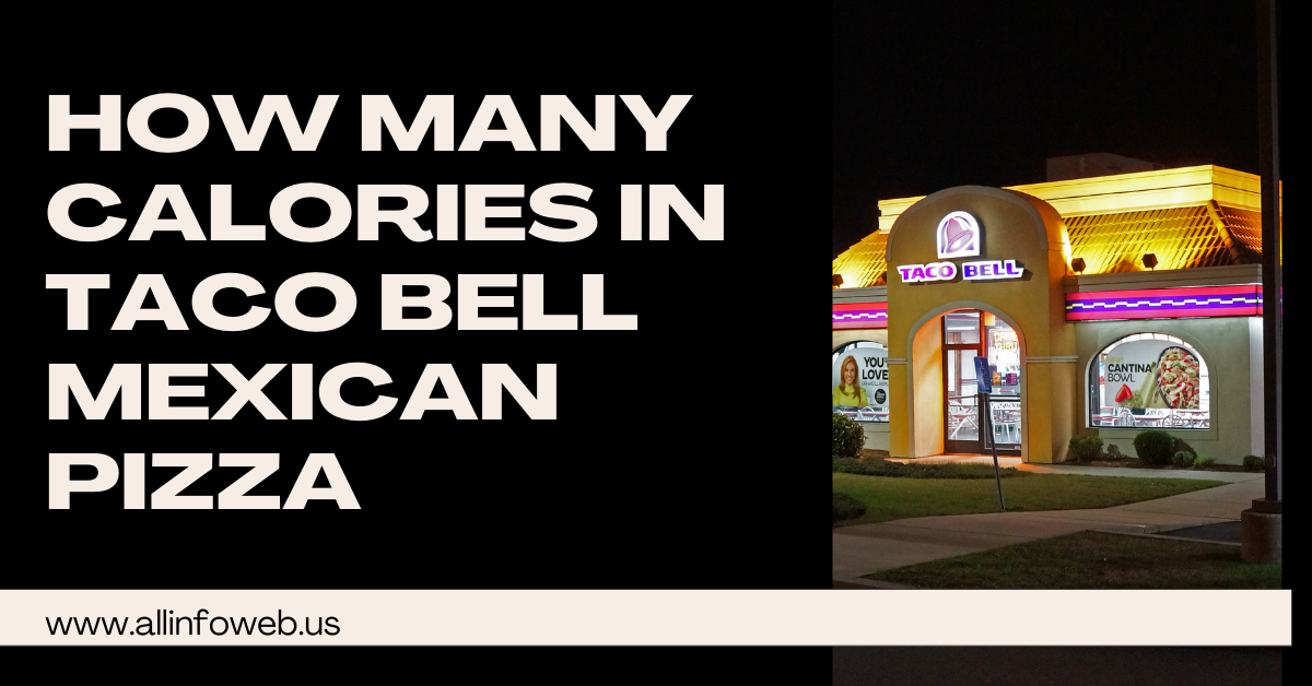 How Many Calories in Taco Bell Mexican Pizza