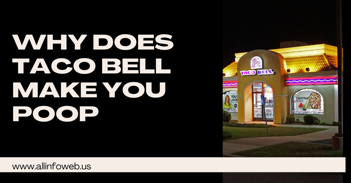 Why Does Taco Bell Make You Poop